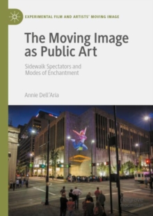 The Moving Image as Public Art : Sidewalk Spectators and Modes of Enchantment