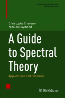A Guide to Spectral Theory : Applications and Exercises