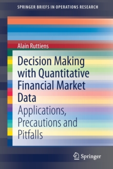 Decision Making with Quantitative Financial Market Data : Applications, Precautions and Pitfalls