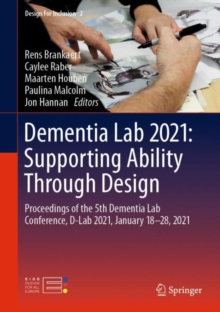 Dementia Lab 2021: Supporting Ability Through Design : Proceedings of the 5th Dementia Lab Conference, D-Lab 2021, January 18-28, 2021