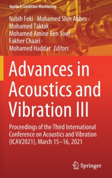 Advances in Acoustics and Vibration III : Proceedings of the Third International Conference on Acoustics and Vibration (ICAV2021), March 15-16, 2021