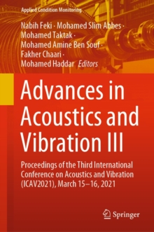 Advances in Acoustics and Vibration III : Proceedings of the Third International Conference on Acoustics and Vibration (ICAV2021), March 15-16, 2021