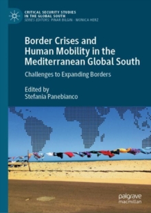 Border Crises and Human Mobility in the Mediterranean Global South : Challenges to Expanding Borders