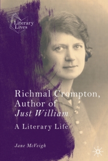 Richmal Crompton, Author of Just William : A Literary Life