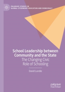 School Leadership between Community and the State : The Changing Civic Role of Schooling