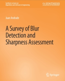 A Survey of Blur Detection and Sharpness Assessment Methods