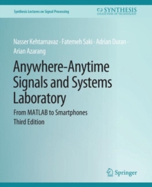 Anywhere-Anytime Signals and Systems Laboratory : From MATLAB to Smartphones, Third Edition