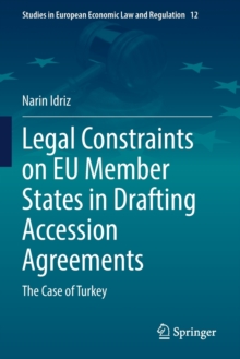 Legal Constraints on EU Member States in Drafting Accession Agreements : The Case of Turkey