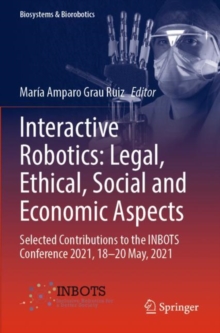 Interactive Robotics: Legal, Ethical, Social and Economic Aspects : Selected Contributions to the INBOTS Conference 2021, 18-20 May, 2021
