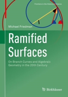 Ramified Surfaces : On Branch Curves and Algebraic Geometry in the 20th Century