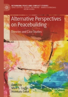 Alternative Perspectives on Peacebuilding : Theories and Case Studies