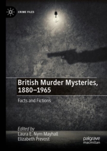 British Murder Mysteries, 1880-1965 : Facts and Fictions