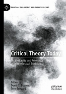 Critical Theory Today : On the Limits and Relevance of an Intellectual Tradition
