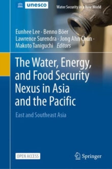 The Water, Energy, and Food Security Nexus in Asia and the Pacific : East and Southeast Asia