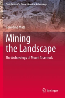 Mining the Landscape : The Archaeology of Mount Shamrock