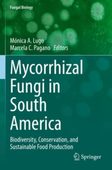 Mycorrhizal Fungi in South America : Biodiversity, Conservation, and Sustainable Food Production