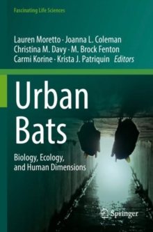 Urban Bats : Biology, Ecology, and Human Dimensions