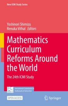 Mathematics Curriculum Reforms Around the World : The 24th ICMI Study