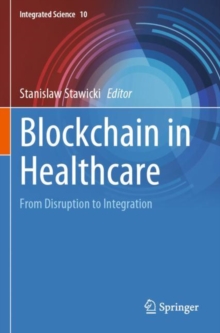 Blockchain in Healthcare : From Disruption to Integration