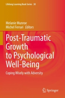 Post-Traumatic Growth to Psychological Well-Being : Coping Wisely with Adversity