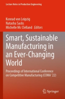 Smart, Sustainable Manufacturing in an Ever-Changing World : Proceedings of International Conference on Competitive Manufacturing (COMA ’22)