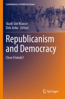 Republicanism and Democracy : Close Friends?