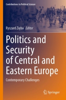 Politics and Security of Central and Eastern Europe : Contemporary Challenges