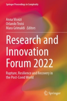 Research and Innovation Forum 2022 : Rupture, Resilience and Recovery in the Post-Covid World