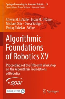 Algorithmic Foundations of Robotics XV : Proceedings of the Fifteenth Workshop on the Algorithmic Foundations of Robotics