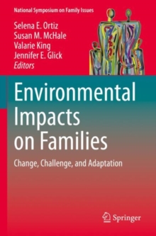 Environmental Impacts on Families : Change, Challenge, and Adaptation