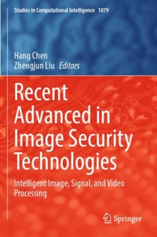 Recent Advanced in Image Security Technologies : Intelligent Image, Signal, and Video Processing
