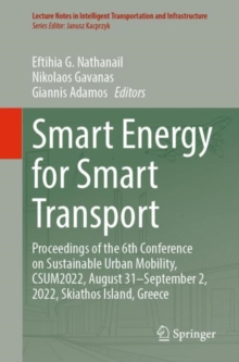 Smart Energy for Smart Transport : Proceedings of the 6th Conference on Sustainable Urban Mobility, CSUM2022, August 31-September 2, 2022, Skiathos Island, Greece