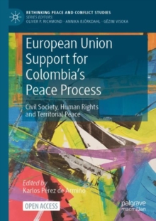European Union Support for Colombia's Peace Process : Civil Society, Human Rights and Territorial Peace