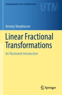 Linear Fractional Transformations : An Illustrated Introduction