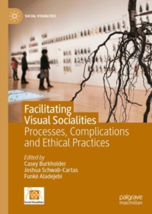 Facilitating Visual Socialities : Processes, Complications and Ethical Practices