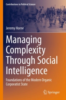 Managing Complexity Through Social Intelligence : Foundations of the Modern Organic Corporatist State