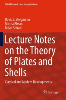 Lecture Notes on the Theory of Plates and Shells : Classical and Modern Developments