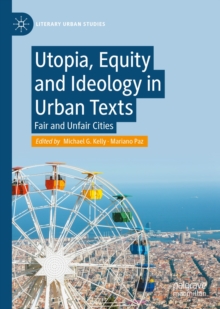 Utopia, Equity and Ideology in Urban Texts : Fair and Unfair Cities