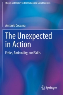 The Unexpected in Action : Ethics, Rationality, and Skills