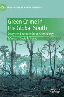 Green Crime in the Global South : Essays on Southern Green Criminology