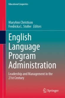 English Language Program Administration : Leadership and Management in the 21st Century