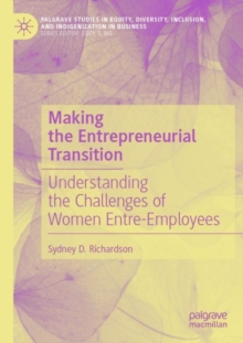 Making the Entrepreneurial Transition : Understanding the Challenges of Women Entre-Employees
