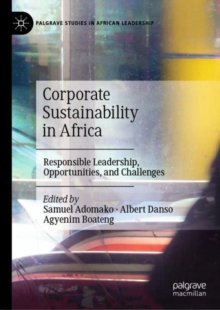 Corporate Sustainability in Africa : Responsible Leadership, Opportunities, and Challenges