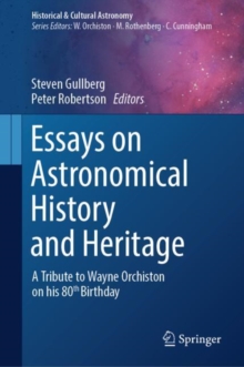 Essays on Astronomical History and Heritage : A Tribute to Wayne Orchiston on his 80th Birthday
