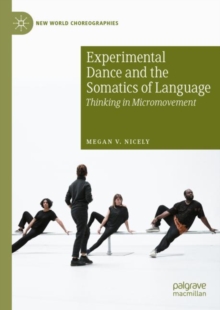 Experimental Dance and the Somatics of Language : Thinking in Micromovement