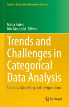 Trends and Challenges in Categorical Data Analysis : Statistical Modelling and Interpretation