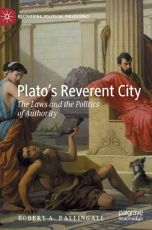 Plato’s Reverent City : The Laws and the Politics of Authority