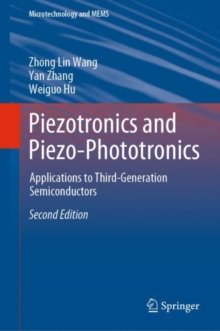 Piezotronics and Piezo-Phototronics : Applications to Third-Generation Semiconductors