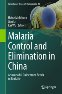 Malaria Control and Elimination in China : A successful Guide from Bench to Bedside