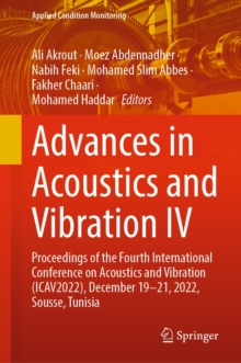 Advances in Acoustics and Vibration IV : Proceedings of the Fourth International Conference on Acoustics and Vibration (ICAV2022), December 19-21, 2022, Sousse, Tunisia